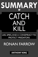 SUMMARY Of Catch and Kill: Lies, Spies, and a Conspiracy to Protect Predators