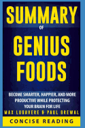 Summary of Genius Foods: Become Smarter, Happier, and More Productive While Protecting Your Brain for Life by Max Lugavere & Paul Grewal