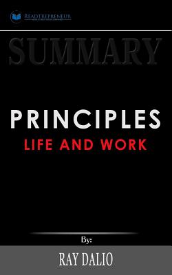 Summary of Principles: Life and Work by Ray Dalio - Publishing, Readtrepreneur