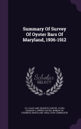 Summary Of Survey Of Oyster Bars Of Maryland, 1906-1912