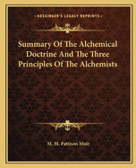 Summary of the Alchemical Doctrine and the Three Principles of the Alchemists