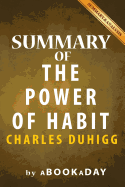 Summary of the Power of Habit: : Why We Do What We Do in Life and Business by Charles Duhigg Summary & Analysis