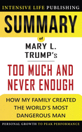 Summary of Too Much and Never Enough: How My Family Created the World's Most Dangerous Man