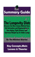 Summary: The Longevity Diet: Discover the New Science Behind Stem Cell Activation and Regeneration to Slow Aging, Fight Disease, and Optimize Weight: by Dr. Valter Longo - The MW Summary Guide