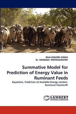 Summative Model for Prediction of Energy Value in Ruminant Feeds - Konka, Raja Kishore, and Parthasarathy, Mandadi, Dr.