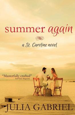 Summer Again: A St. Caroline Novel - Gabriel, Julia