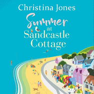 Summer at Sandcastle Cottage: Curl up with the MOST joyful, escapist read...