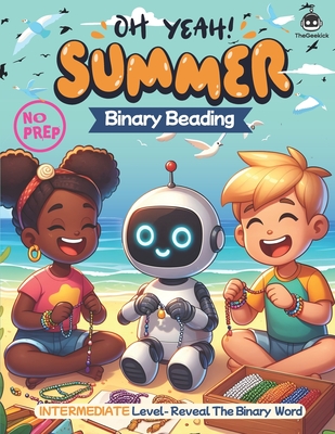 Summer Binary Beading: Fun and Educational STEM Crafting Activities for Learning Programming Through Beading - Perfect for Parties and Classrooms! Unveil the Summer Binary Code Challenge (No Computer Required) - Geekick, The