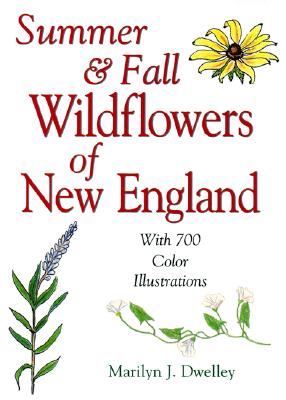 Summer & Fall Wildflowers of New England - Dwelley, Marilyn