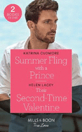 Summer Fling With A Prince / Their Second-Time Valentine: Mills & Boon True Love: Summer Fling with a Prince (Royals of Monrosa) / Their Second-Time Valentine (the Fortunes of Texas: the Hotel Fortune)