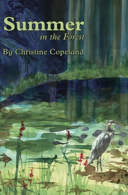 Summer in the Forest: A Seasons in the Forest Book - Copeland, Christine, and Weeks, Chris (Designer)