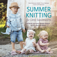 Summer Knitting for Little Sweethearts: 40 Nordic-Style Warm Weather Patterns for Girls, Boys, and Babies