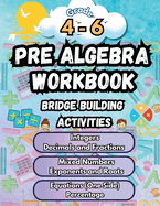 Summer Math Pre Algebra Workbook Grade 4-6 Bridge Building Activities: 4th to 6th Grade Summer Pre Algebra Essential Skills Practice Worksheets