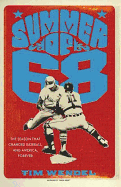 Summer of '68: The Season That Changed Baseball-and America-Forever - Wendel, Tim
