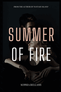 Summer of Fire: In the heat of summer, passions ignite and secrets burn away, revealing truths that can either bind hearts together or reduce them to ashes.