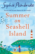 Summer on Seashell Island: The uplifting and feel-good holiday romance to read this summer full of family, friendship, laughter and love!