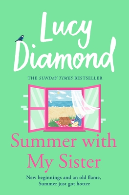 Summer With My Sister: Sibling Rivalries and New Beginnings From Sunday Times Bestselling Author of The Beach Cafe - Diamond, Lucy