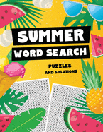 Summer Word Search Puzzles and Solutions: Relax, Unwind, and Give Your Brain a Summer Vacation - Word Find for Kids Ages 9-12, Adults, Teens and Seniors