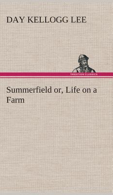 Summerfield or, Life on a Farm - Lee, Day Kellogg