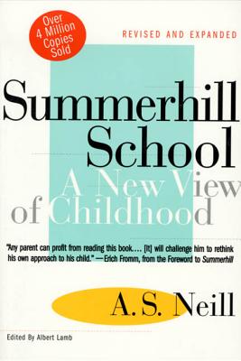 Summerhill School: A New View of Childhood - Neill, A S, and Lamb, Albert (Editor)