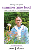 Summertime Food: The Essence of Fresh Cooking