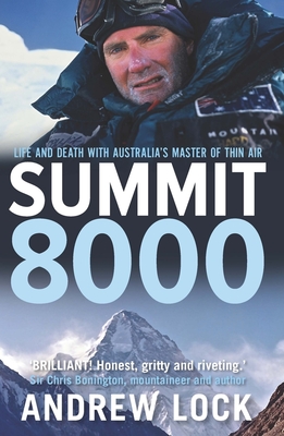 Summit 8000: Life and Death with Australia's Greatest Mountaineer - Lock, Andrew