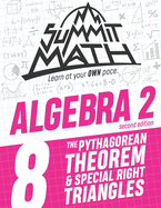 Summit Math Algebra 2 Book 8: The Pythagorean Theorem and Special Right Triangles