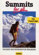 Summits for All: French Alps - 100 Easy Mountains for Walkers - Prevost, Edouard, and Neate, Jill (Translated by)