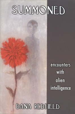 Summoned: Encounters with Alien Intelligence - Redfield, Dana, and Howe, Linda Moulton (Introduction by)