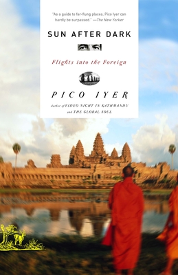 Sun After Dark: Flights Into the Foreign - Iyer, Pico