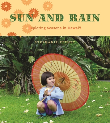 Sun and Rain: Exploring Seasons in Hawaii - Feeney, Stephanie