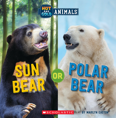 Sun Bear or Polar Bear (Wild World: Hot and Cold Animals) - Easton, Marilyn