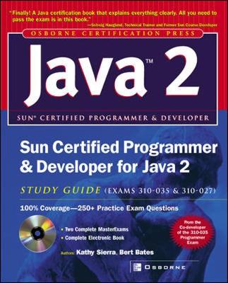 Sun Certified Programmer & Developer for Java 2 Study Guide (Exam 310-035 & 310-027) - Sierra, Kathy, and Bates, Bert, and Syngress Media, Inc