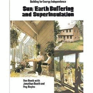 Sun-Earth Buffering & Superinsulation - Booth, Don, and Boyles, Peg, and Booth, Jonathan