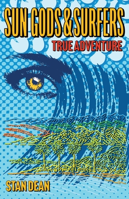 Sun Gods & Surfers True Adventure - Dean, Stan