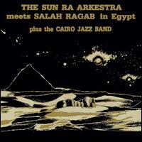 Sun Ra Arkestra Meets Salah Ragab in Egypt - Sun Ra