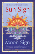 Sun Sign, Moon Sign, 2nd Edition: Discover the Personality Secrets of the 144 Sun-Moon Combinations