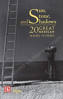 Sun, Stone, and Shadows: 20 Great Mexican Short Stories - Hernandez, Jorge F (Editor)