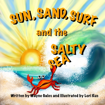 Sun, Surf, Sand and the Salty Sea - Kuz, Lori, and Owens, Lisa, and Gales, Wayne