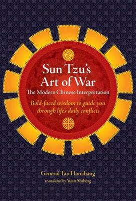 Sun Tzu's Art of War: The Modern Chinese Interpretation - Hanzhang, General Tao, and Hanzhang, Tao, and Shibing, Yuan (Translated by)