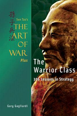 Sun Tzu's The Art of War Plus The Warrior Class: : 306 Lessons in Strategy - Tzi, Sun, and Gagliardi, Gary