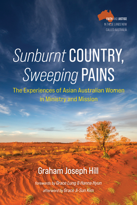 Sunburnt Country, Sweeping Pains - Hill, Graham Joseph, and Lung, Grace (Foreword by), and Hyun, Hanna (Foreword by)