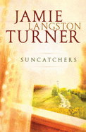 Suncatchers - Turner, Jamie Langston