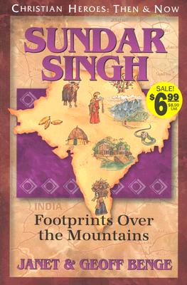 Sundar Singh: Footprints Over the Mountains - Benge, Janet (Editor), and Benge, Geoff (Editor)