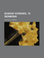 Sunday Evening, 12 Sermons