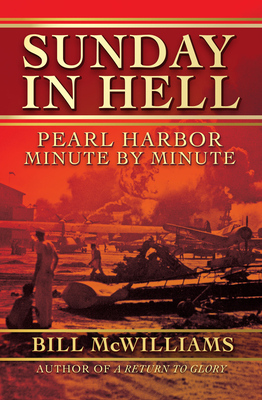 Sunday in Hell: Pearl Harbor Minute by Minute - McWilliams, Bill
