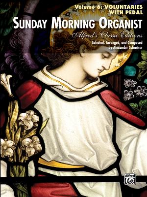 Sunday Morning Organist, Volume 6: Voluntaries with Pedal - Schreiner, Alexander