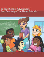 Sunday School Adventures: God Our Help - The Three Friends