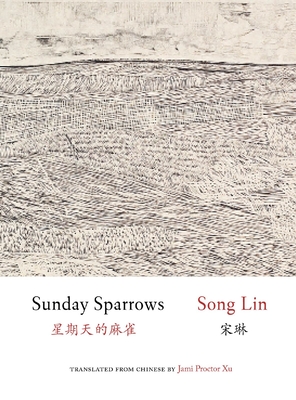Sunday Sparrows - Song, Lin, and Proctor Xu, Jami (Translated by)