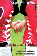 Sundays at the Fields: Thoughts and Meditations for Busy Softball Families